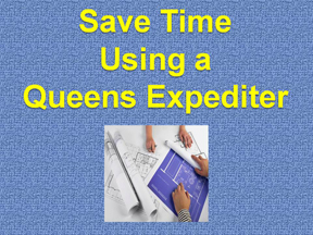 QUEENS EXPEDITER - SAVE TIME USING A QUEENS EXPEDITER